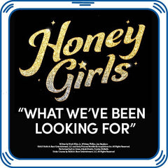 Honey Girls "What We've Been Looking For" Song